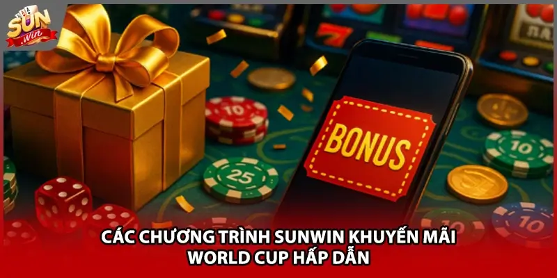 Các chương trình Sunwin khuyến mãi World Cup hấp dẫn Các chương trình Sunwin khuyến mãi World Cup hấp dẫn