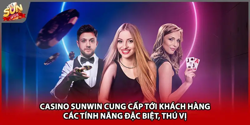 Casino Sunwin cung cấp tới khách hàng các tính năng đặc biệt, thú vị Casino Sunwin cung cấp tới khách hàng các tính năng đặc biệt, thú vị