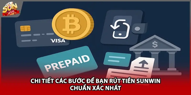 Chi tiết các bước để bạn rút tiền Sunwin chuẩn xác nhất Chi tiết các bước để bạn rút tiền Sunwin chuẩn xác nhất