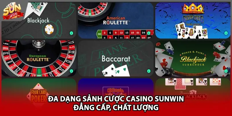 Đa dạng sảnh cược casino Sunwin đẳng cấp, chất lượng Đa dạng sảnh cược casino Sunwin đẳng cấp, chất lượng