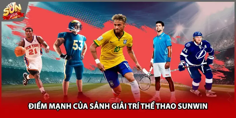 Điểm mạnh của sảnh giải trí thể thao Sunwin Điểm mạnh của sảnh giải trí thể thao Sunwin