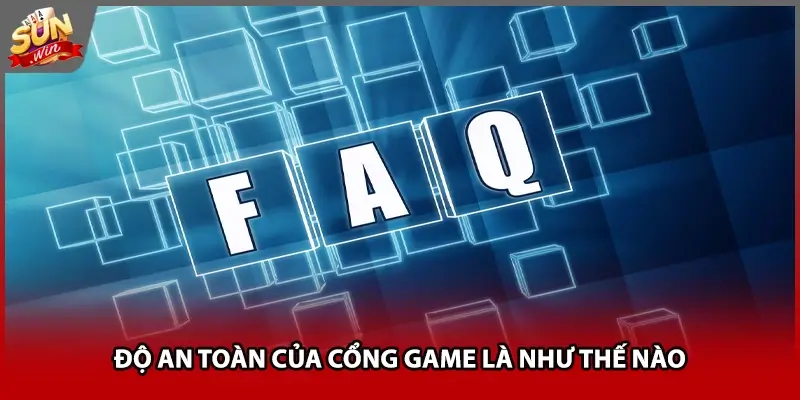 Độ an toàn của cổng game là như thế nào Độ an toàn của cổng game là như thế nào