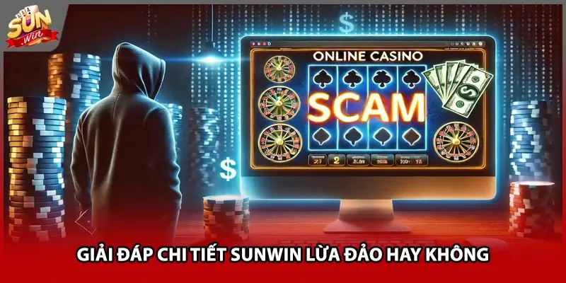 Giải đáp chi tiết Sunwin lừa đảo hay không Giải đáp chi tiết Sunwin lừa đảo hay không
