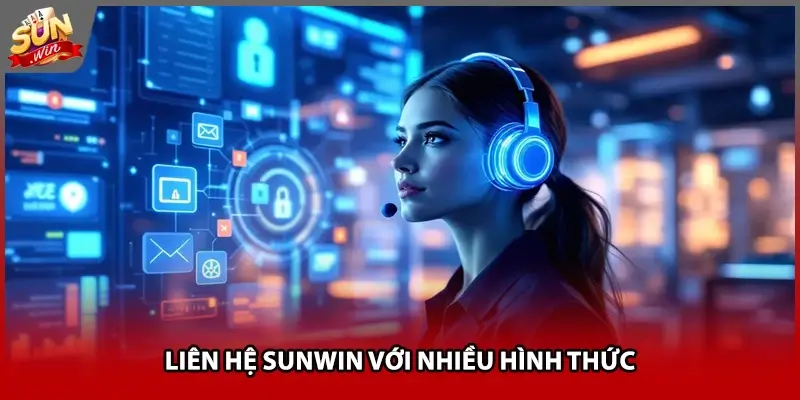 Liên hệ Sunwin với nhiều hình thức Liên hệ Sunwin với nhiều hình thức