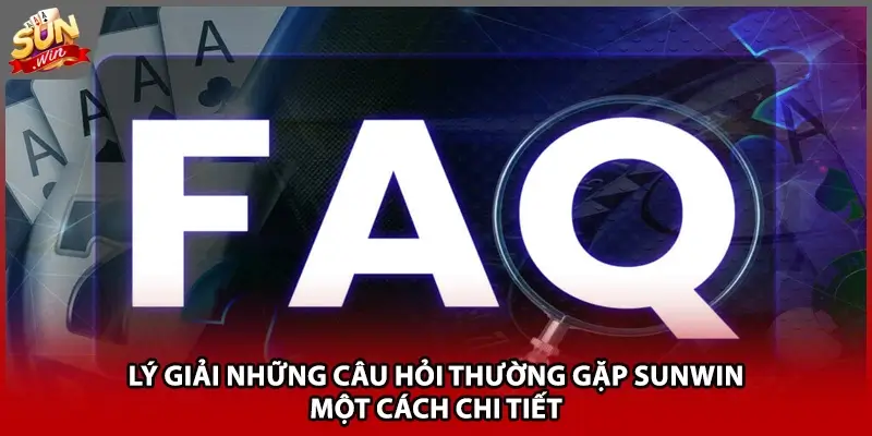 Lý giải những câu hỏi thường gặp Sunwin một cách chi tiết Lý giải những câu hỏi thường gặp Sunwin một cách chi tiết