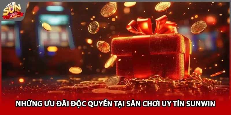 Những ưu đãi độc quyền tại sân chơi uy tín Sunwin Những ưu đãi độc quyền tại sân chơi uy tín Sunwin