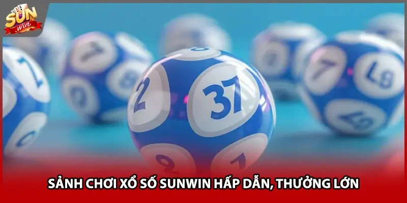 Sảnh chơi xổ số Sunwin hấp dẫn, thưởng lớn Sảnh chơi xổ số Sunwin hấp dẫn, thưởng lớn